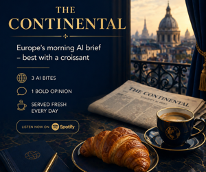 The Continental - Europe’s morning AI brief
